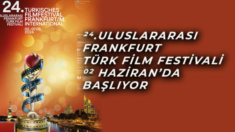 24.Uluslararası Frankfurt Türk Film Festivali 02 Haziran’da Başlıyor 