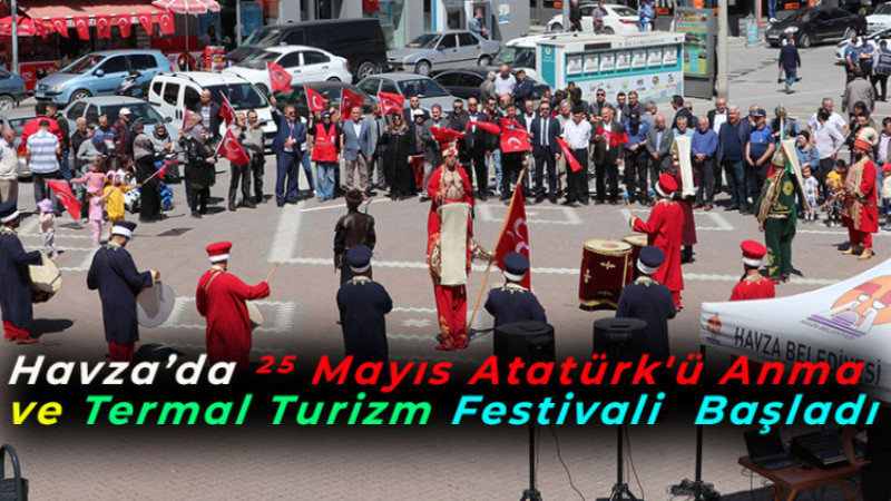 Havza’da 25 Mayıs Atatürk'ü Anma ve Termal Turizm Festivali  Başladı