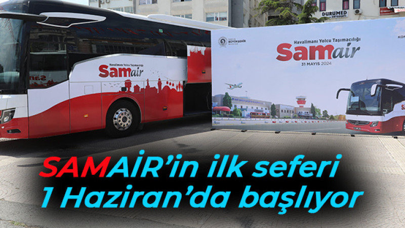 SAMAİR’in ilk seferi 1 Haziran'da başlıyor