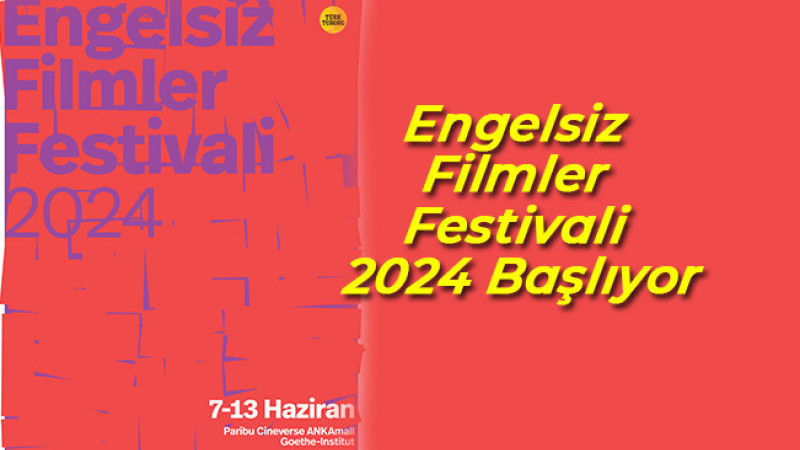 Engelsiz Filmler Festivali 2024 Başlıyor
