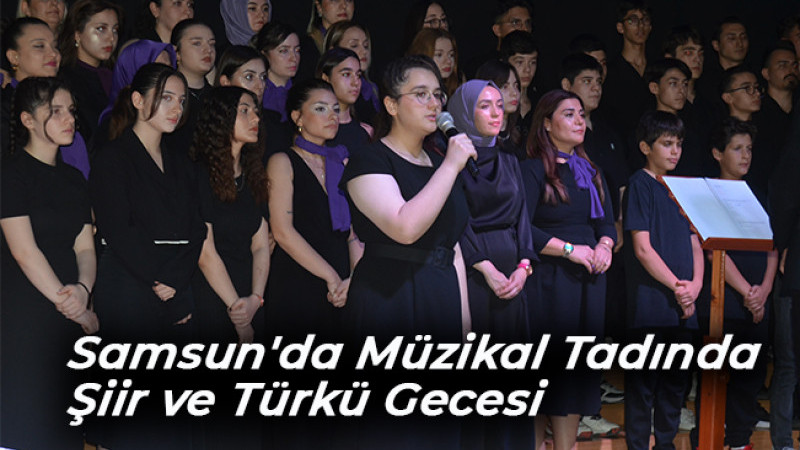 Samsun'da Müzikal Tadında Şiir ve Türkü Gecesi