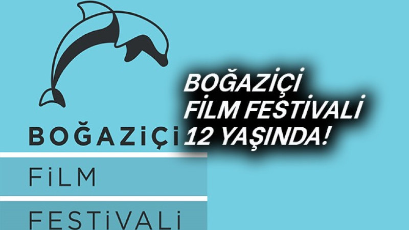 Boğaziçi Film Festivali 12 Yaşinda!