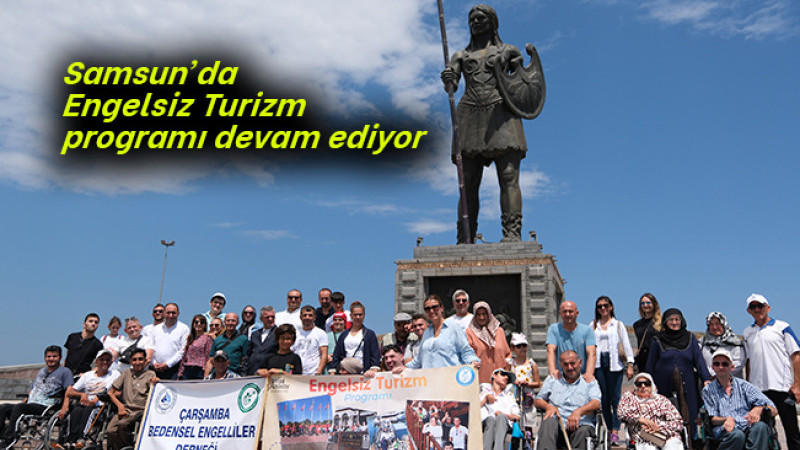 Samsun’da Engelsiz Turizm programı devam ediyor