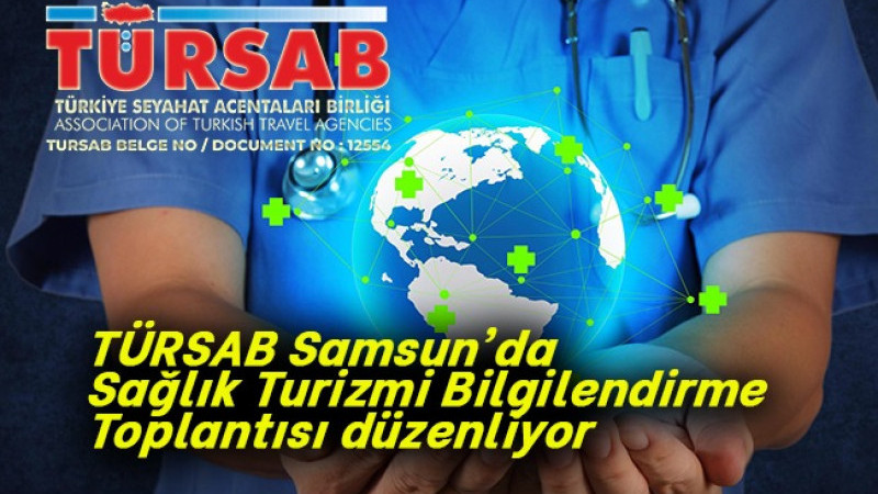 TÜRSAB Samsun'da Sağlık Turizmi Bilgilendirme Toplantısı Düzenliyor