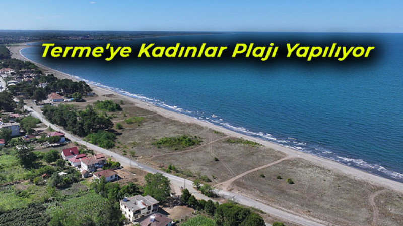 Terme'ye Kadınlar Plajı Yapılıyor