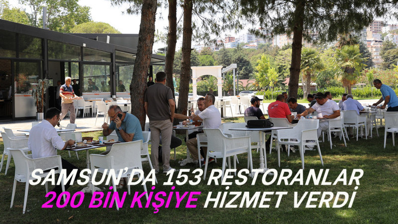 Samsun’da 153 Restoranlar 200 Bin Kişiye Hizmet Verdi