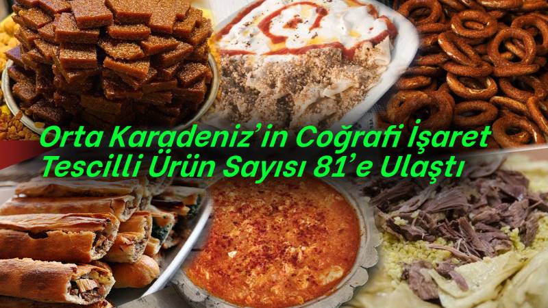 Orta Karadeniz’in Coğrafi İşaret Tescilli Ürün Sayısı 81’e Ulaştı