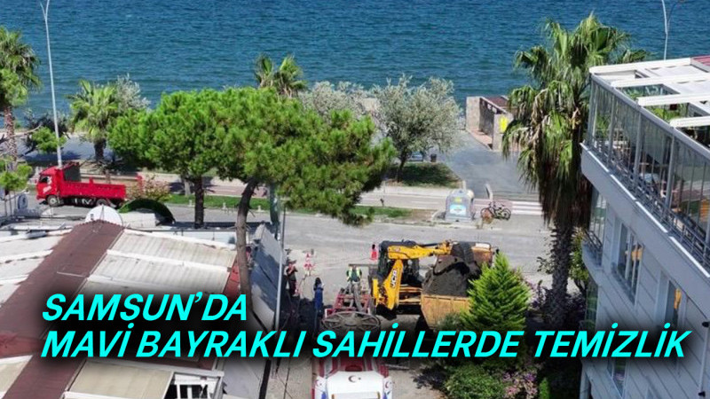 Samsun’da Mavi Bayraklı Sahillerde Temizlik