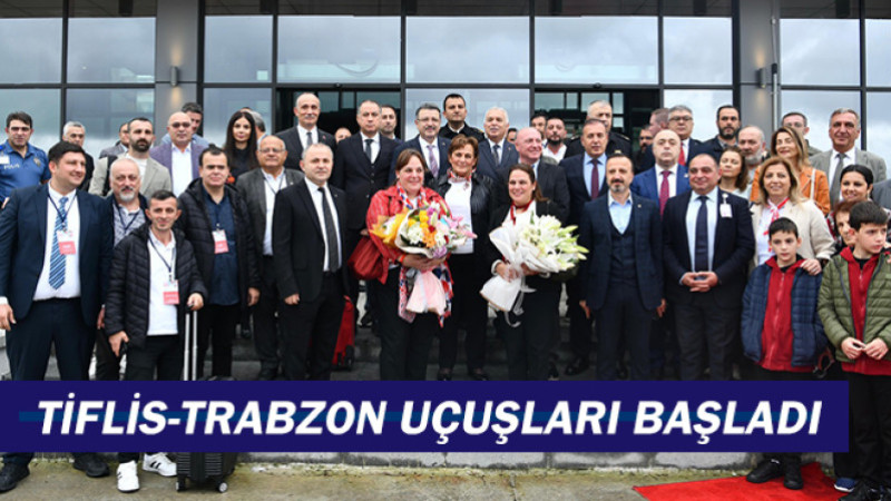 TİFLİS-TRABZON UÇUŞLARI BAŞLADI