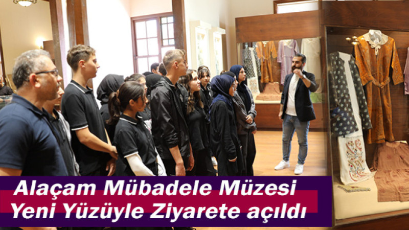 Alaçam Mübadele Müzesi Yeni Yüzüyle Ziyarete açıldı