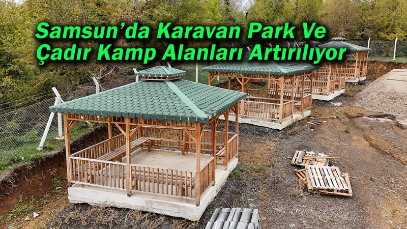 Samsun’da Karavan Park Ve Çadır Kamp Alanları Artırılıyor