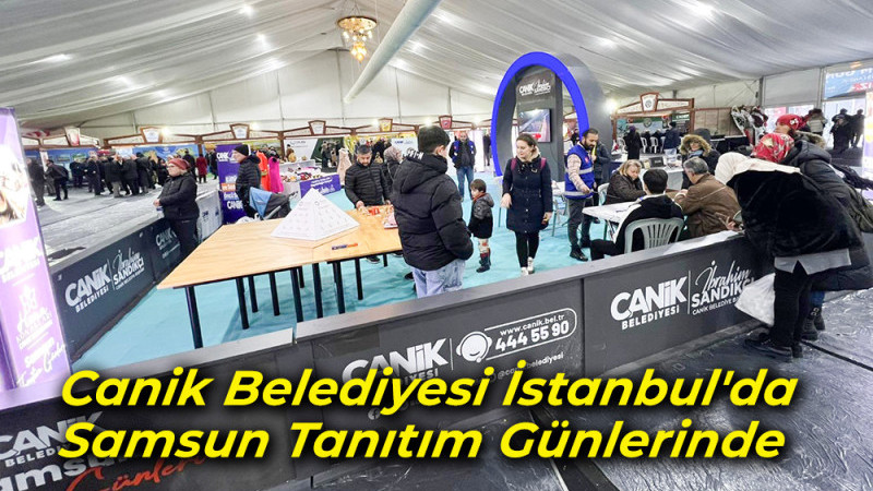 Canik Belediyesi İstanbul'da Samsun Tanıtım Günlerinde