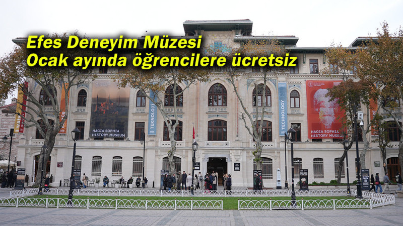 Ayasofya Tarih ve Efes Deneyim Müzesi Ocak ayında  öğrencilere ücretsiz