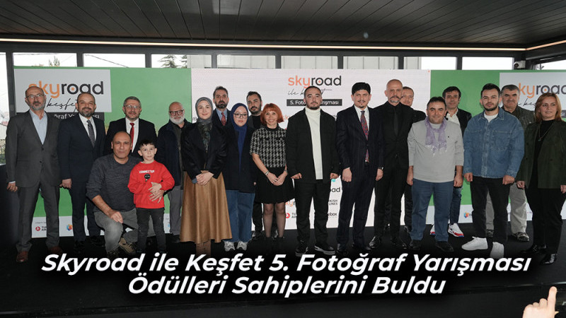  Skyroad ile Keşfet 5. Fotoğraf Yarışması Ödülleri Sahiplerini Buldu