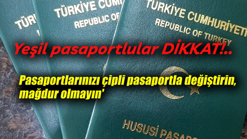 Yeşil pasaportlulara ÇİP Uyarısı  