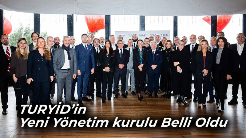 TURYİD’in  Yeni Yönetim kurulu Belli Oldu