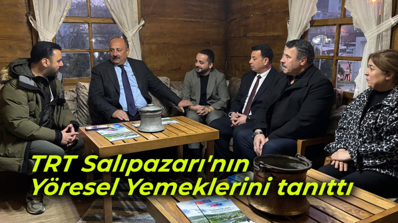 TRT Salıpazarı'nın Yöresel Yemeklerini tanıttı