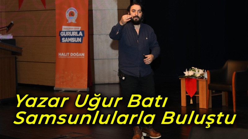 Yazar Uğur Batı Samsunlularla Buluştu