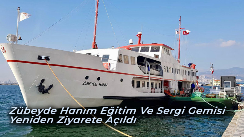 Zübeyde Hanım Eğitim Ve Sergi Gemisi Yeniden Ziyarete Açıldı