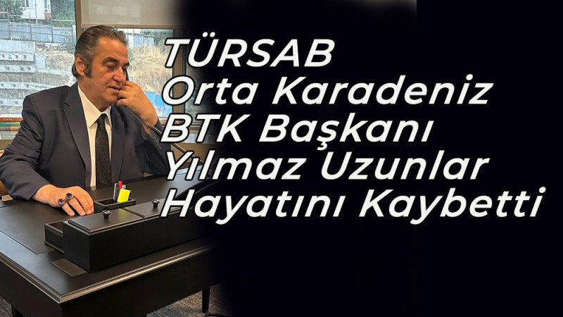 TÜRSAB Orta Karadeniz BTK Başkanı Yılmaz Uzunlar Hayatını Kaybetti