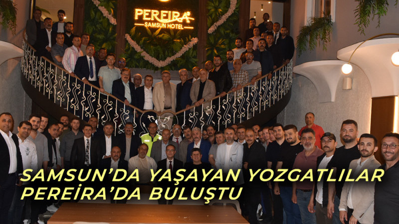 Samsun’da yaşayan Yozgatlılar Pereira’da Buluştu