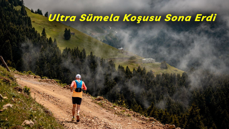 Ultra Sümela Koşusu Sona Erdi