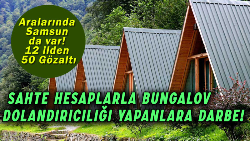 Sahte Hesaplarla Bungalov Dolandırıcılığı Yapanlara Darbe!