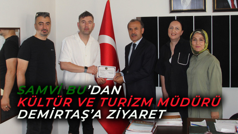 SAMVİ BU’dan Kültür ve Turizm Müdürü Demirtaş’a ziyaret