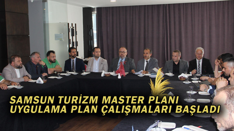 Samsun Turizm Master Planı Uygulama Plan Çalışmaları Başladı
