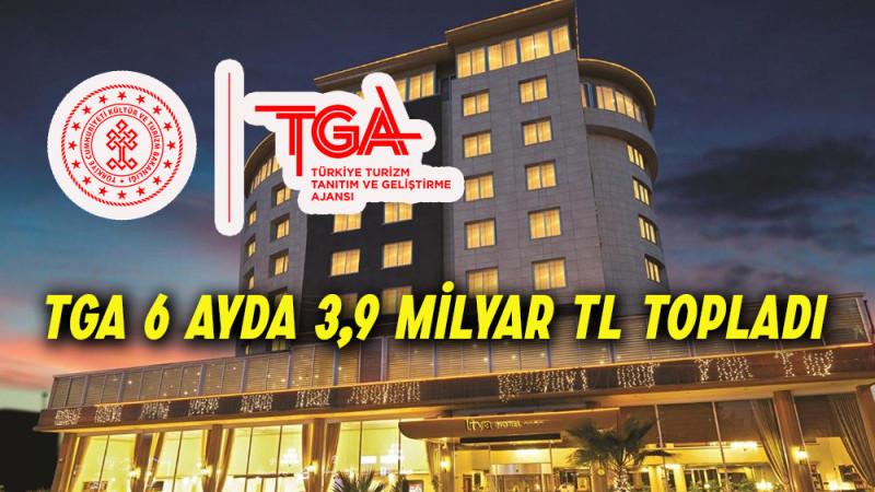 TGA 6 ayda 3,9 milyar TL topladı
