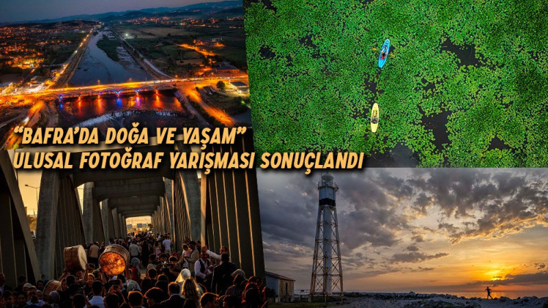 “Bafra’da Doğa Ve Yaşam” Ulusal Fotoğraf Yarışması Sonuçlandı