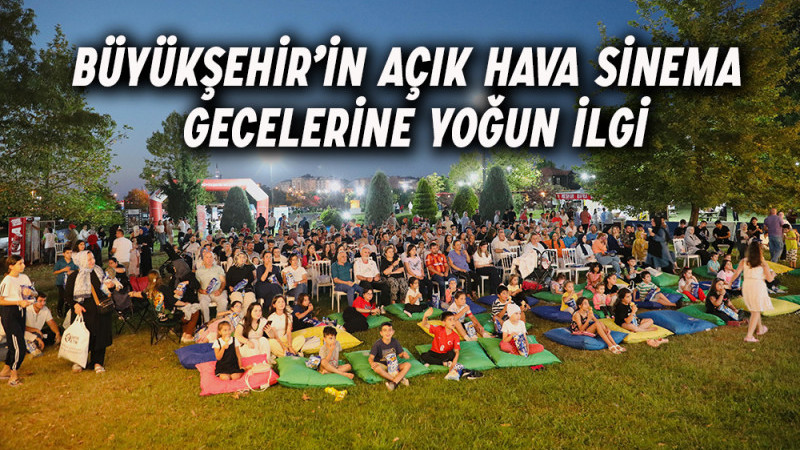 Büyükşehir’in Açık Hava Sinema Gecelerine Yoğun İlgi  
