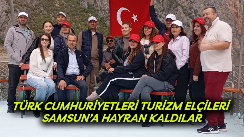 Türk Cumhuriyetleri Turizm Elçileri Samsun’a Hayran Kaldılar