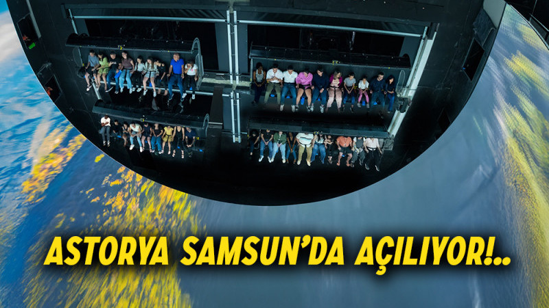 ASTORYA Samsun’da Hizmete giriyor