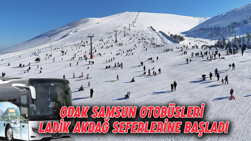 Odak Samsun Otobüsleri Ladik Akdağ Seferlerine Başladı