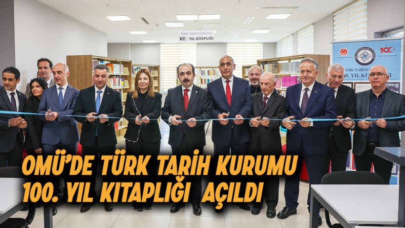OMÜ’de Türk Tarih Kurumu 100. Yıl Kitaplığı  açıldı