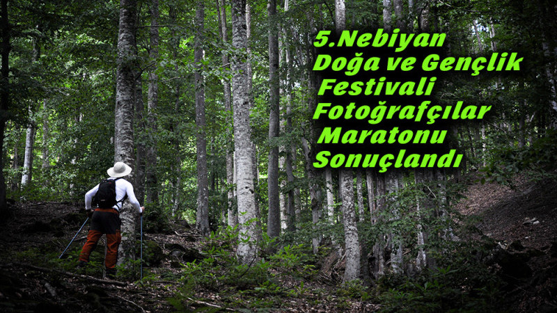 5.Nebiyan Doğa ve Gençlik Festivali Fotoğrafçılar Maratonu Sonuçlandı