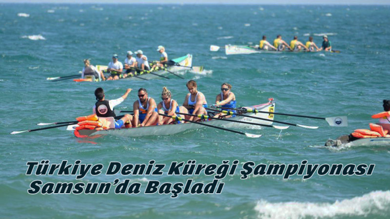 Türkiye Deniz Küreği Şampiyonası Samsun’da Başladı