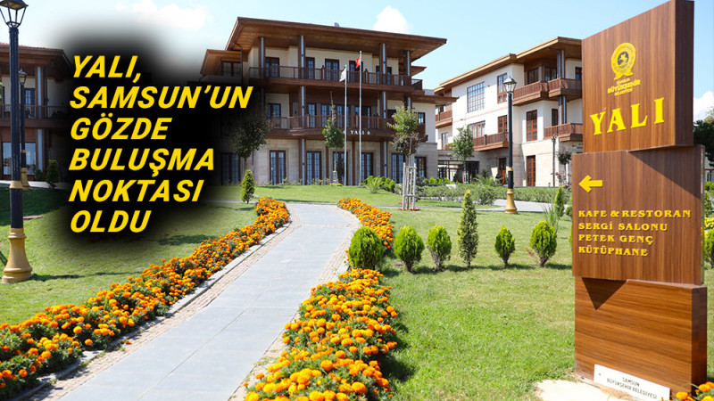 Yalı Samsun’un Gözde Buluşma Noktası Oldu