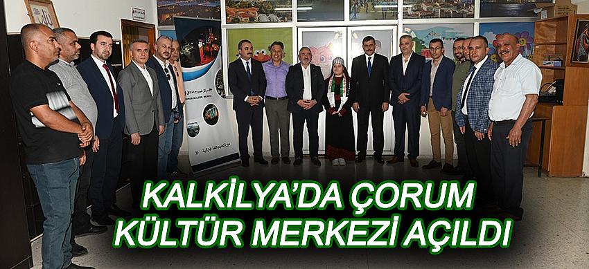 Kalkilya’da Çorum Kültür Merkezi Açıldı