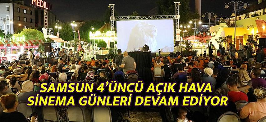 SAMSUN 4’ÜNCÜ AÇIK HAVA SİNEMA GÜNLERİ DEVAM EDİYOR