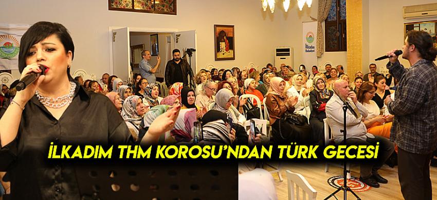 İLKADIM THM KOROSU’NDAN TÜRK GECESİ