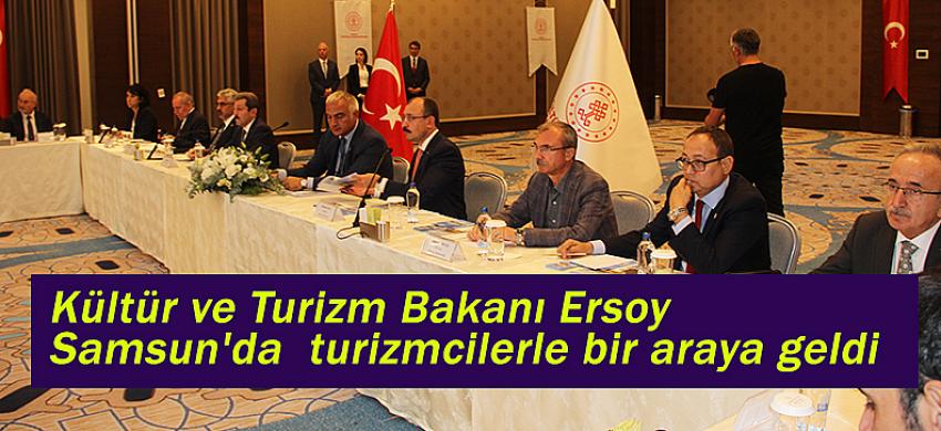 Kültür ve Turizm Bakanı Ersoy Samsun'da  turizmcilerle bir araya geldi