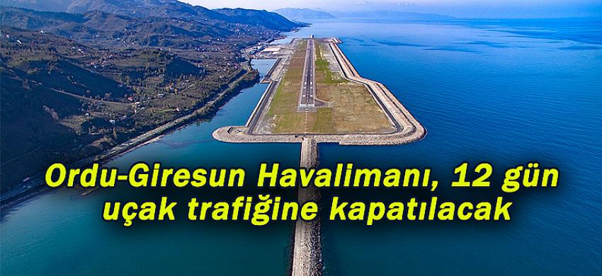 Ordu-Giresun Havalimanı, 12 gün uçak trafiğine kapatılacak