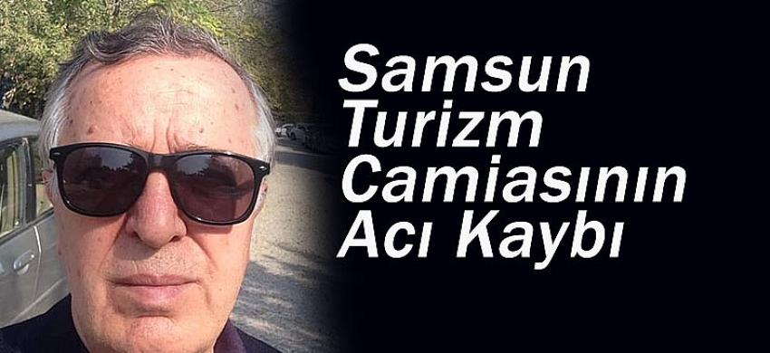 Samsun Turizm Camiasının Acı Kaybı