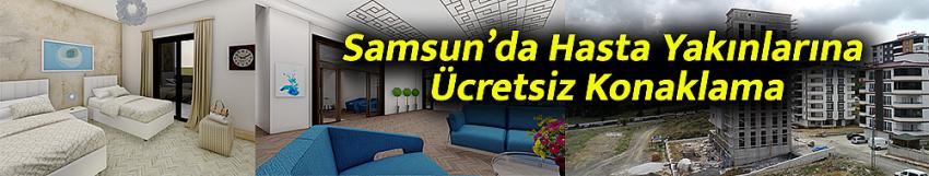 Samsun’da Hasta Yakınlarına Ücretsiz Konaklama