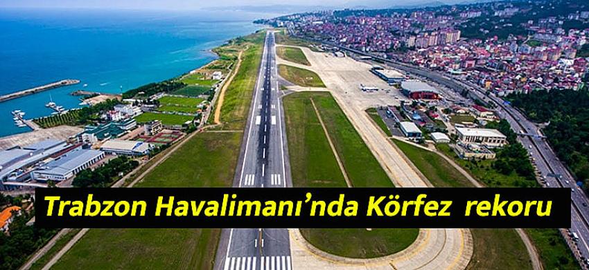 Trabzon Havalimanı’nda Körfez  rekoru
