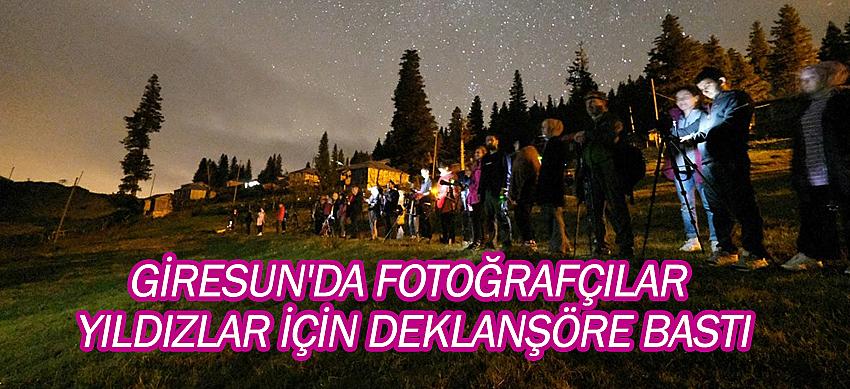 Giresun'da Fotoğrafçılar Yıldızlar İçin Deklanşöre Bastı
