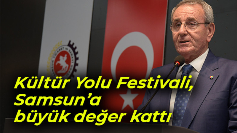 Samsun TSO'dan Kültür Yolu Festivali açıklaması
