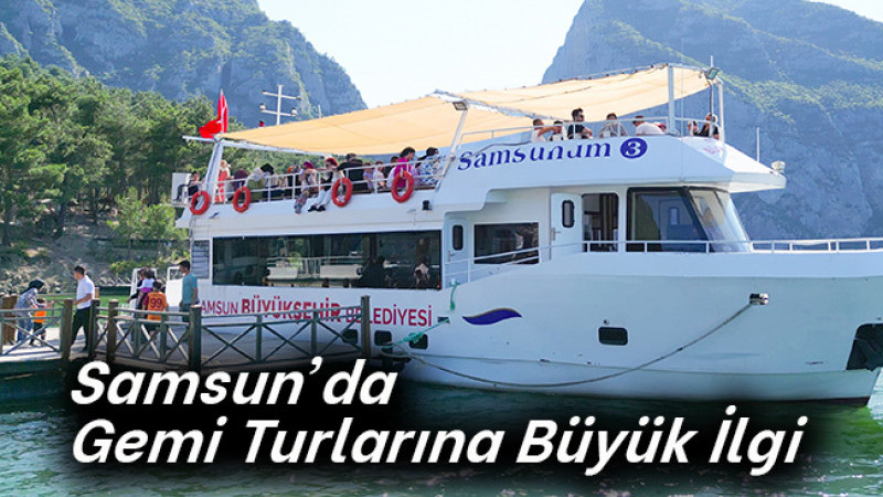 Samsun’da Gemi Turlarına Büyük İlgi